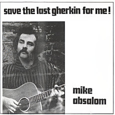 Mike Absalom / SAVE THE LAST GHERKIN FOR ME! (1969) - photo by John Brooke
