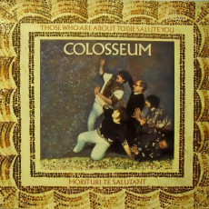 Colosseum / THOSE WHO ARE ABOUT TO DIE SALUTE YOU (1969) - photo by Richard Sterling